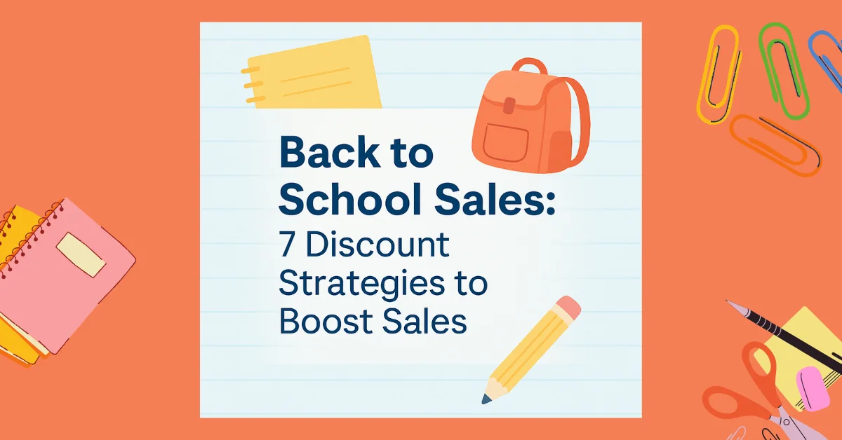 Back to School Sales in 2026: 7 Proven Discount Strategies That Drive Results