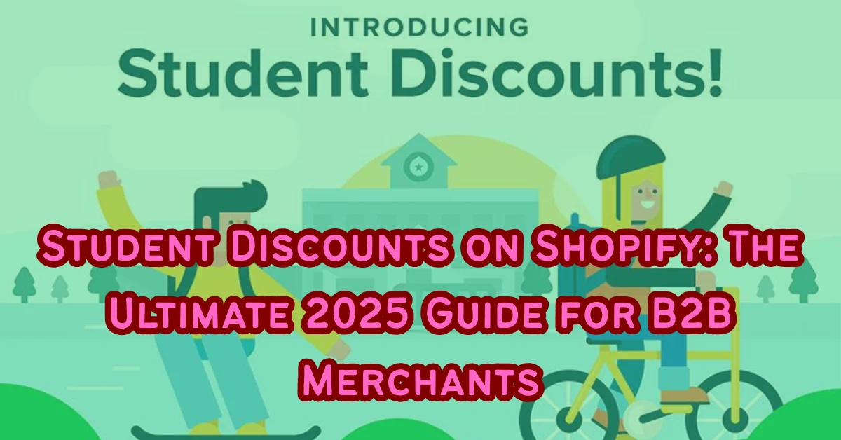 Student Discounts on Shopify: The Ultimate 2026 Guide for B2B Merchants