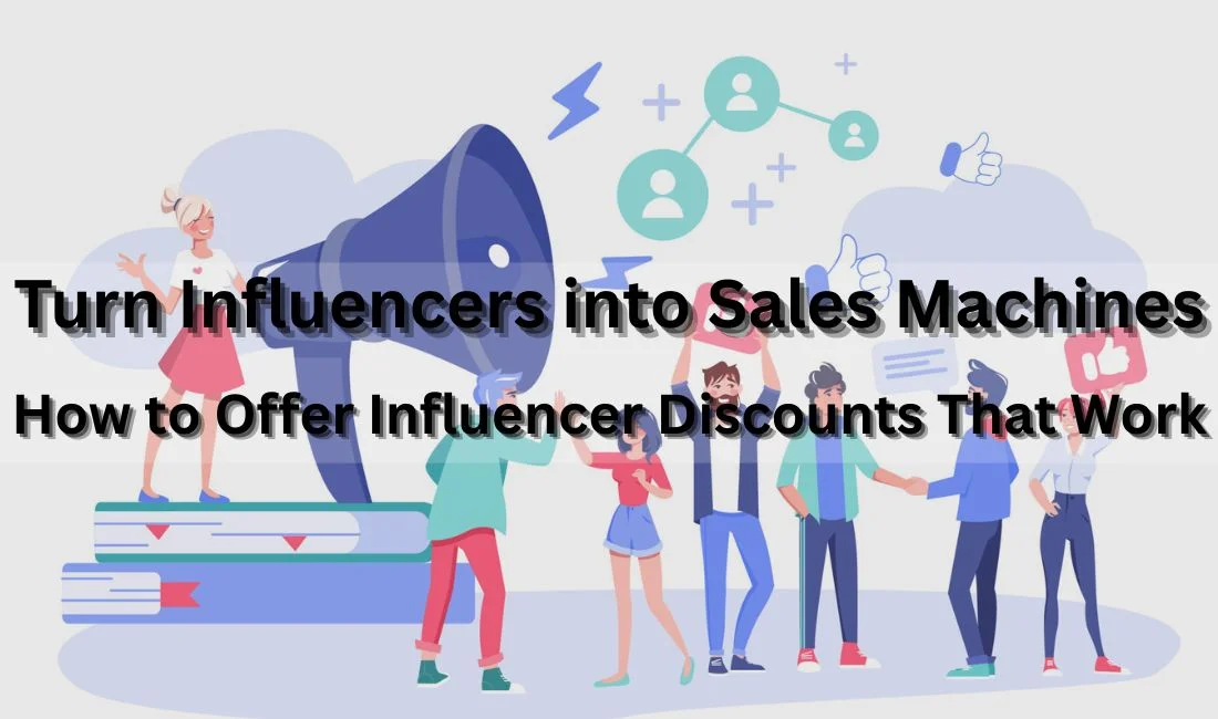 Influencer Discount Walkthrough: From Setup to Sales in a Few Easy Steps