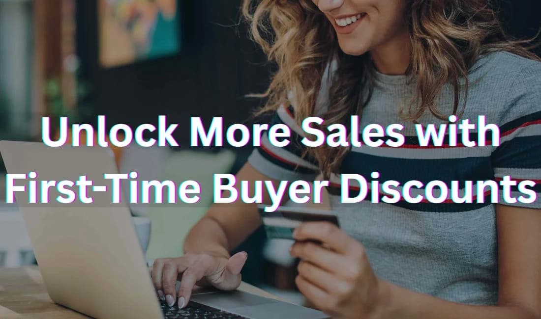 First-Time Buyer Discounts on Shopify: The Ultimate Guide for Store Owners