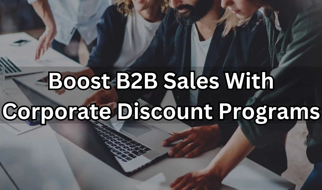 B2B Pricing Strategies: Create Corporate Discount Programs in 7 Steps And Win More Clients
