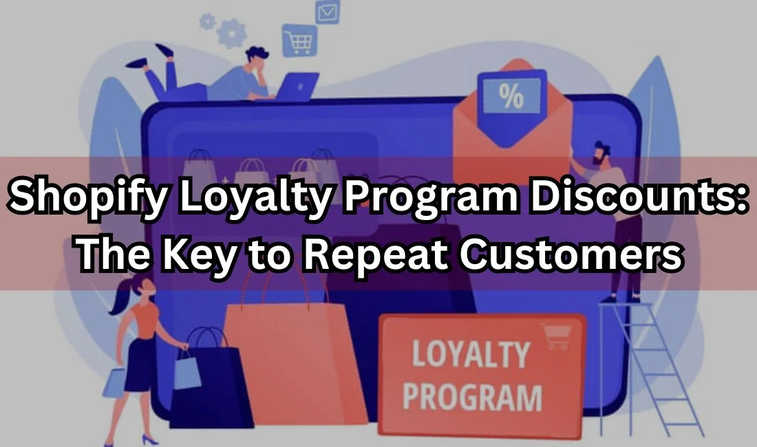 Increase Customer Retention And Maximize Profits with Shopify Loyalty Discounts – Here’s How!