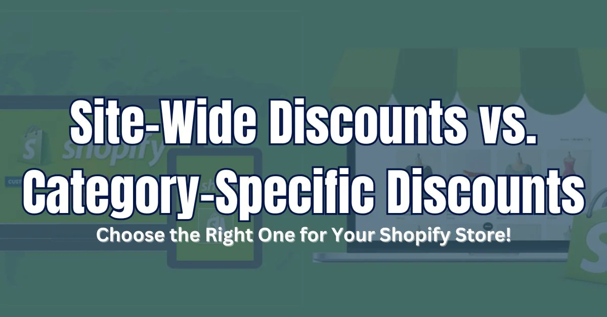 Site-Wide Discounts VS Category-Specific Discounts: 2026 Guide to Smarter Shopify Sales!