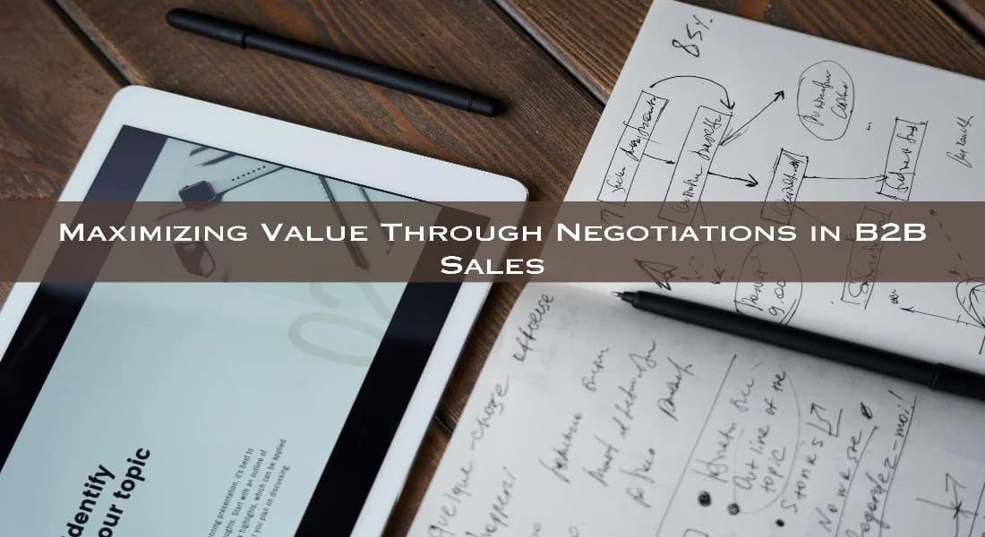 Effective Negotiation in B2B Sales: How to Maximize Value and Close More Deals