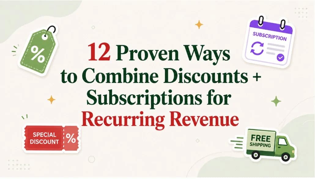 Shopify Subscription Discounts: 12 Proven Ways to Combine Discounts + Subscriptions for Recurring Revenue