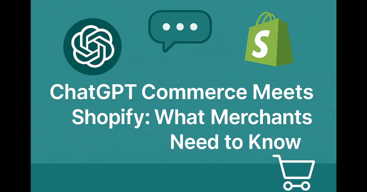 ChatGPT Commerce Meets Shopify: What Merchants Need to Know