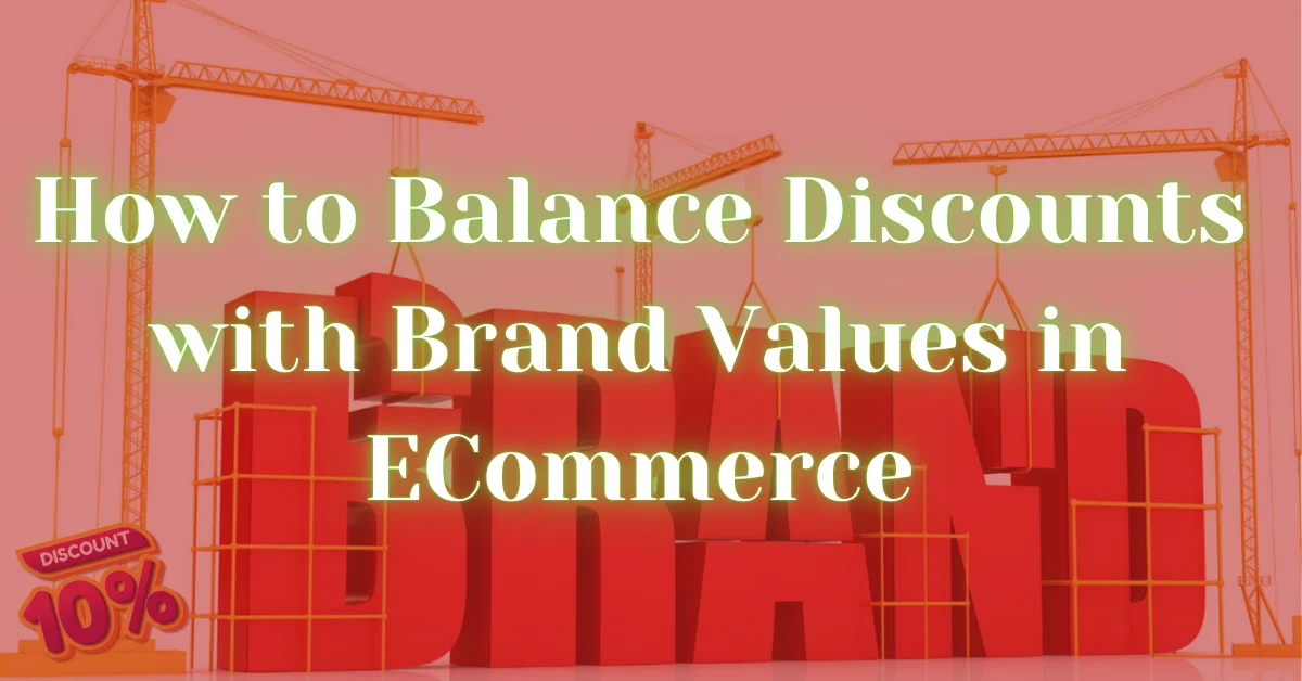 How to Balance Discounts with Brand Values in ECommerce (2026 Guide)