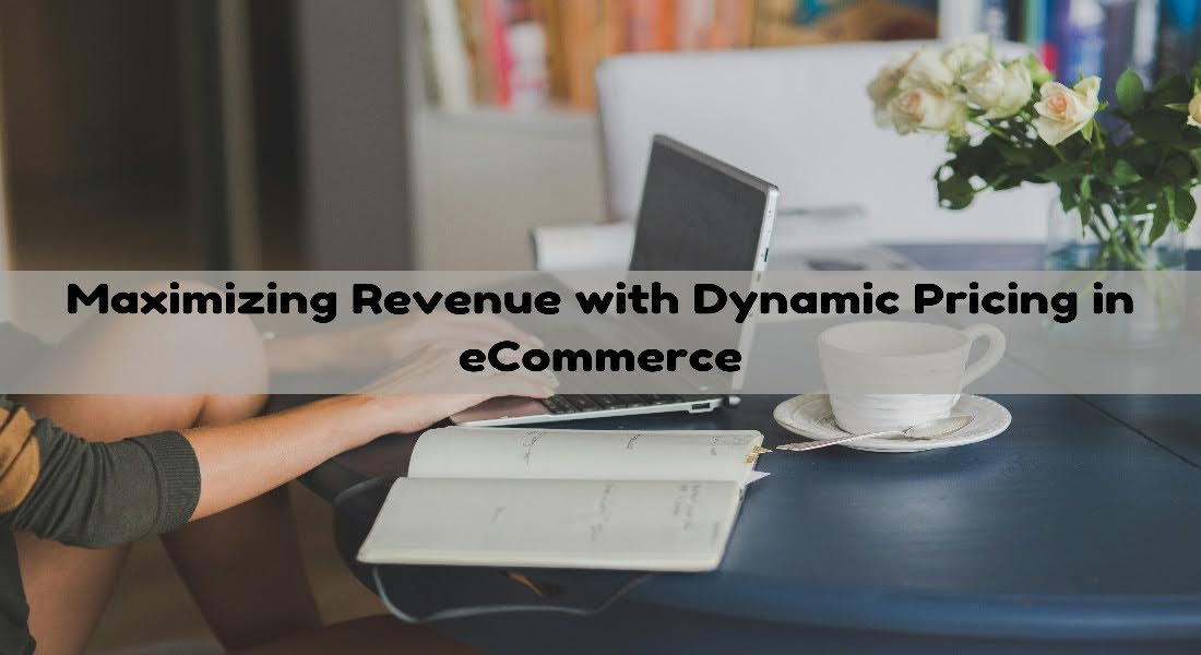 Maximizing Revenue with Dynamic Pricing in eCommerce