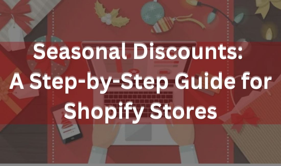 A step-by-step guide of creating seasonal discounts for Shopify stores