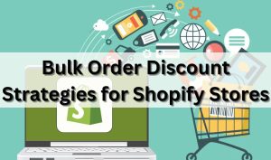 Bulk Order Discount Strategies for Shopify Stores