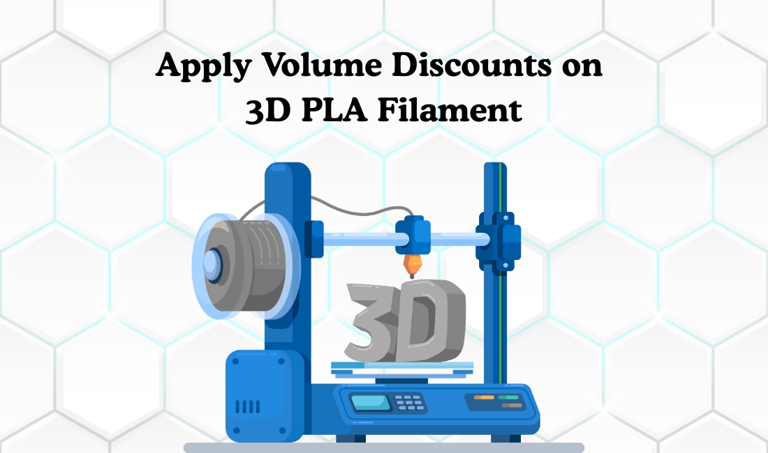 Apply Volume Discounts on 3D PLA Filament