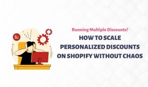 How to Scale Personalized Discounts on Shopify Without Chaos